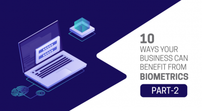 10 ways your business can benefit from Biometrics!