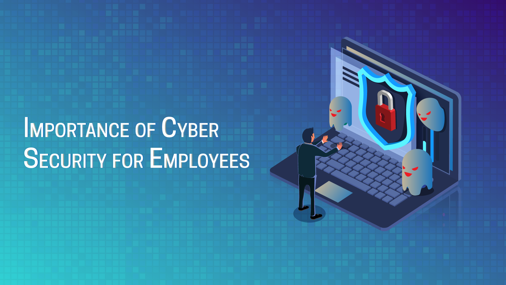 Importance-of-Cyber-Security-for-Employees
