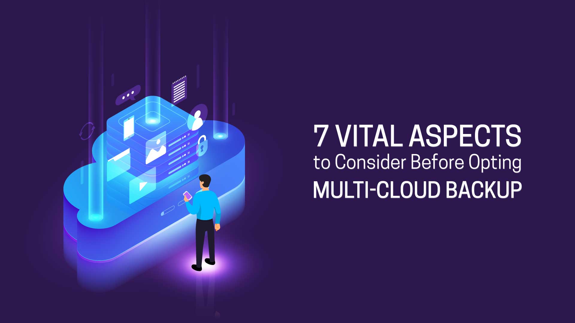 7 Vital Aspects to Consider Before Opting Multicloud Backup