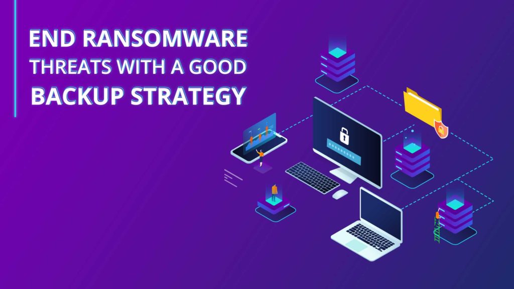 End-Ransomware-Threats-with-a-Good-Backup-Strategy